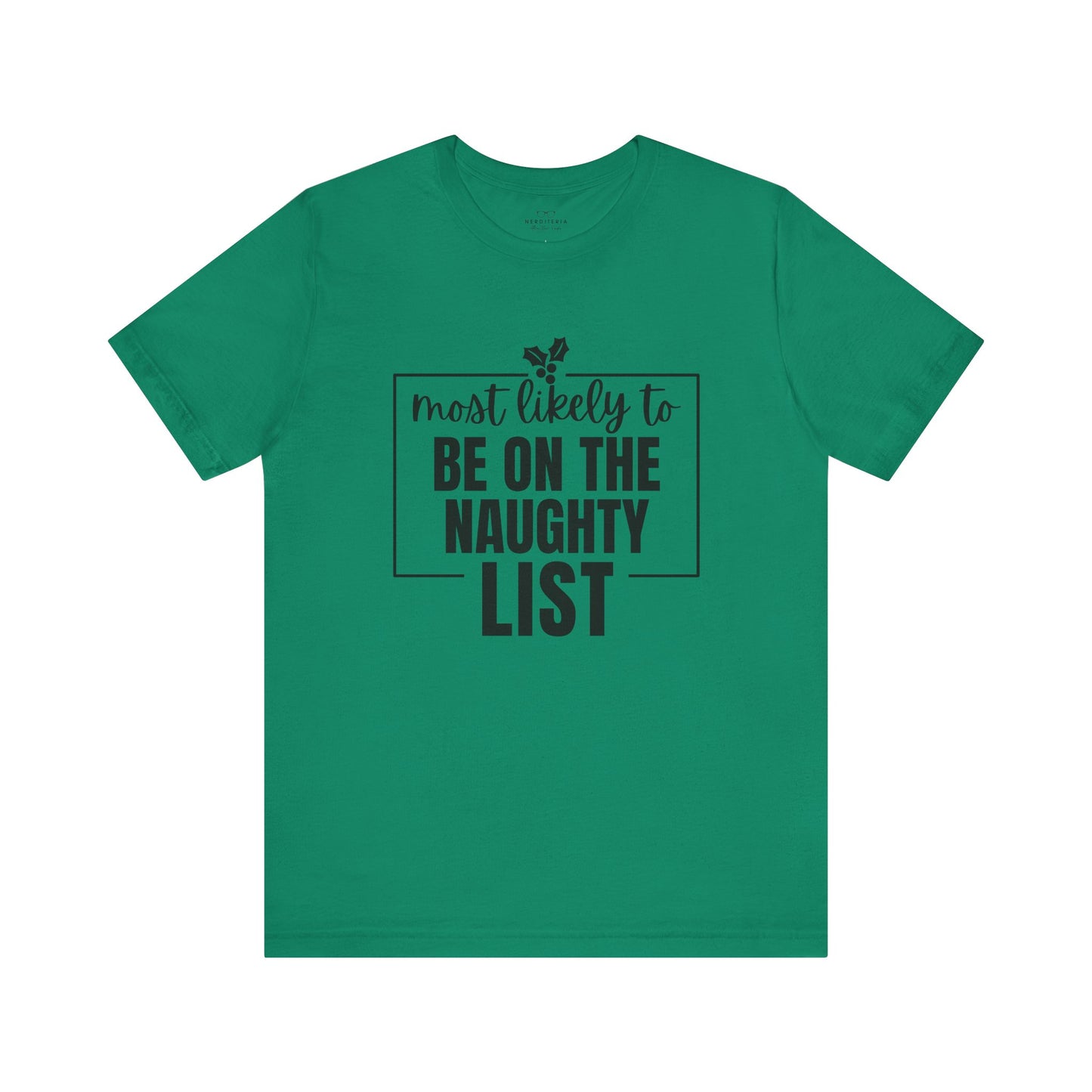 Most Likely to Be on the Naughty List - Holiday T-Shirt