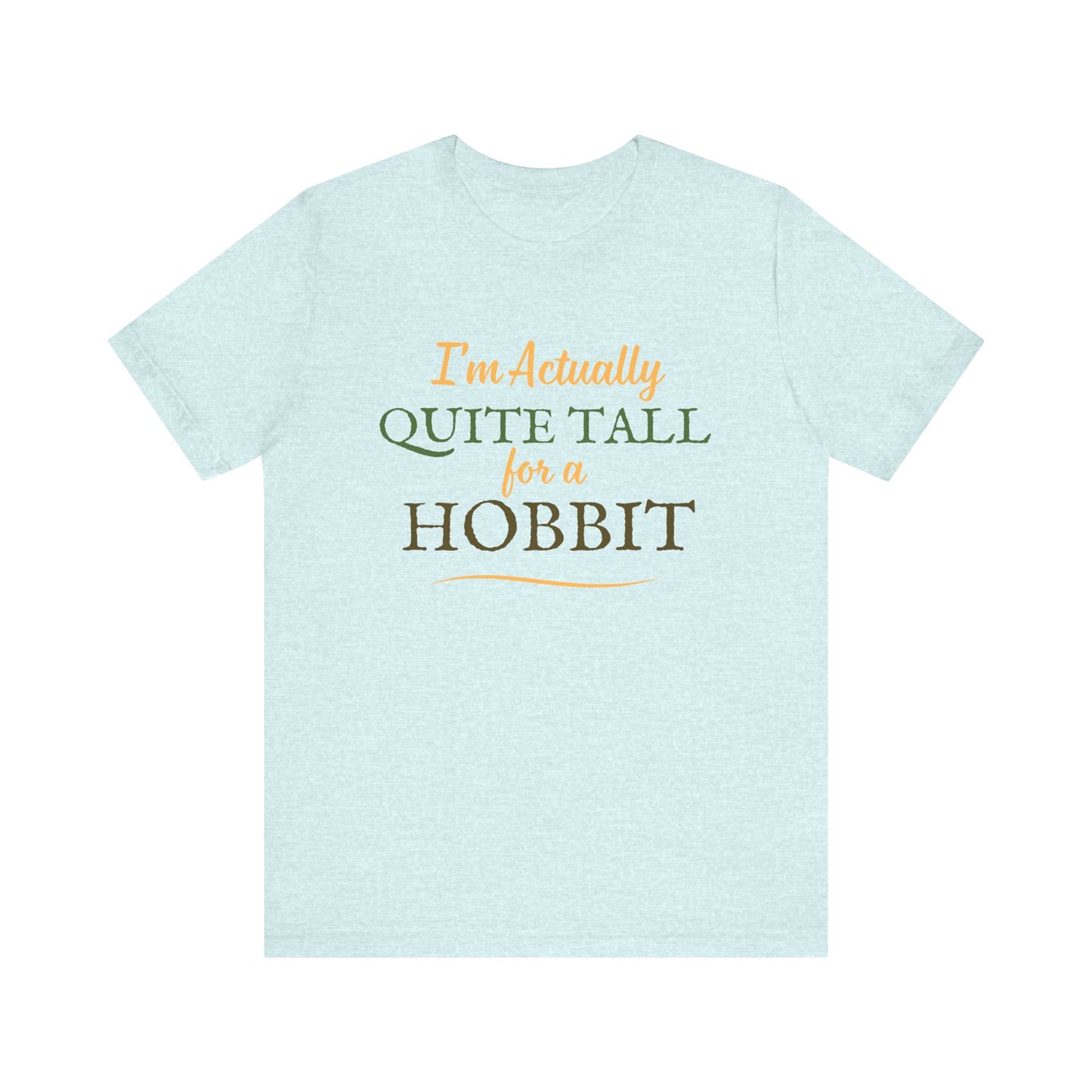 I'm Actually Quite Tall For A Hobbit - Lord of the Rings T-shirt