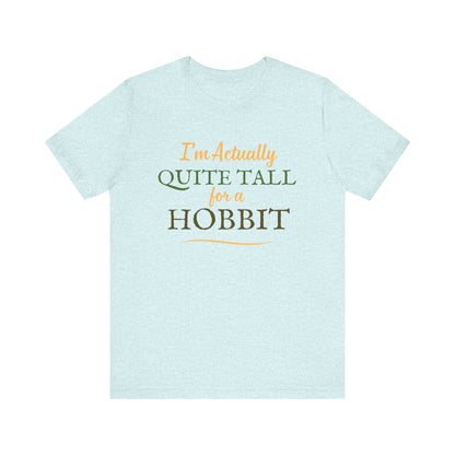 I'm Actually Quite Tall For A Hobbit - Lord of the Rings T-shirt