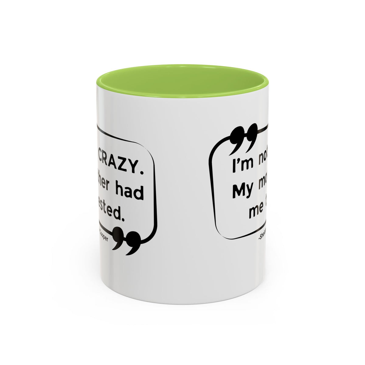 I'm Not Crazy Sheldon Cooper Quote - Big Bang Theory Coffee Mug