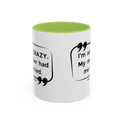 I'm Not Crazy Sheldon Cooper Quote - Big Bang Theory Coffee Mug