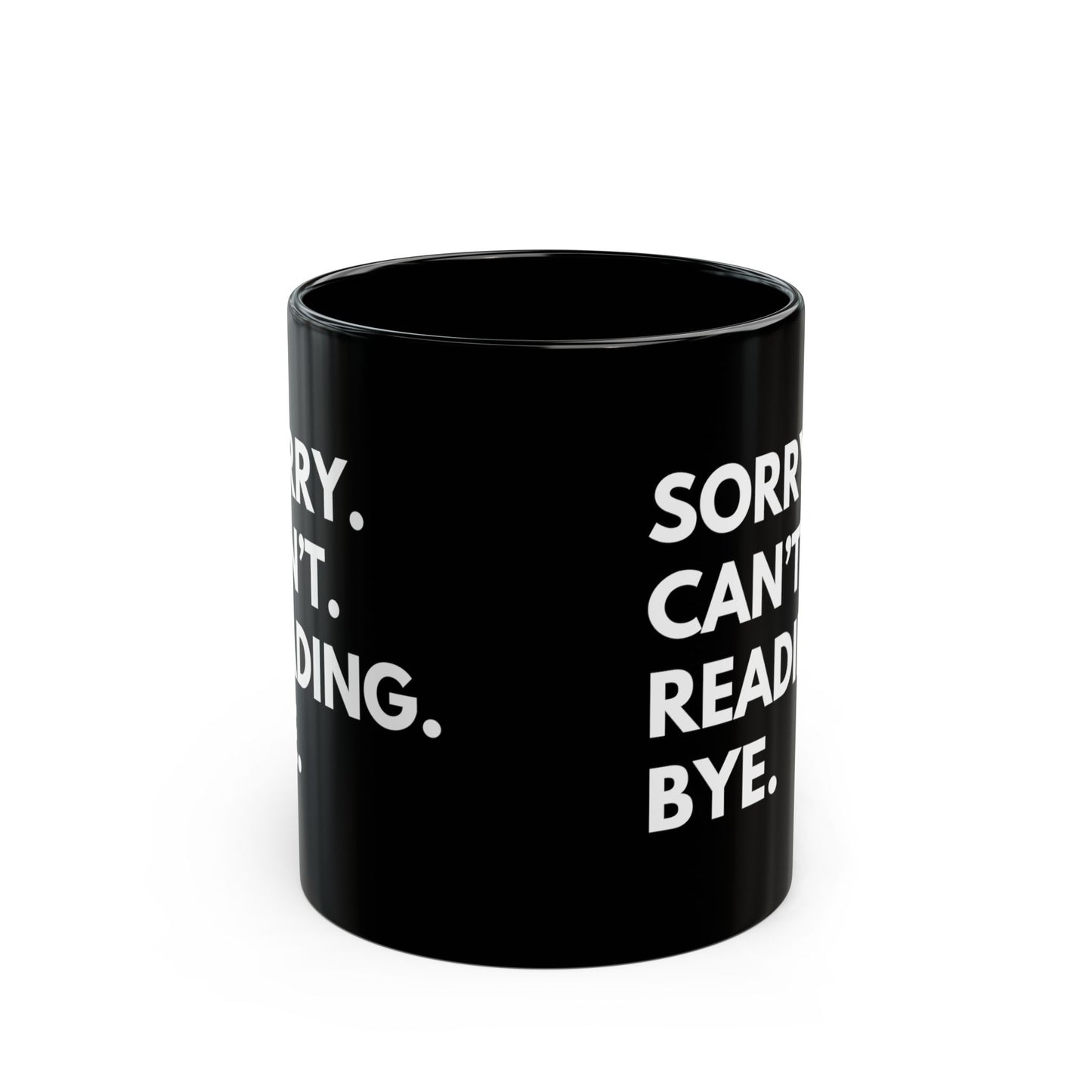 Sorry. Can't. Reading. Black Coffee Mug — Funny Book Lover Gift (11oz/15oz)