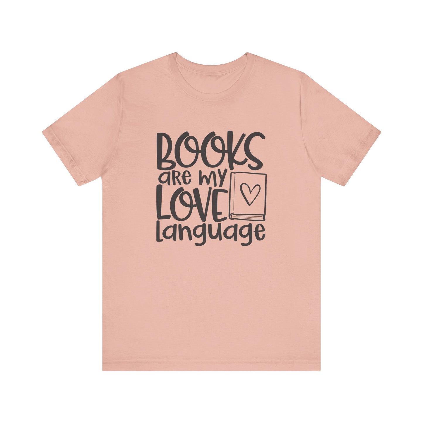 Books Are My Love Language - Book Lovers T-Shirt