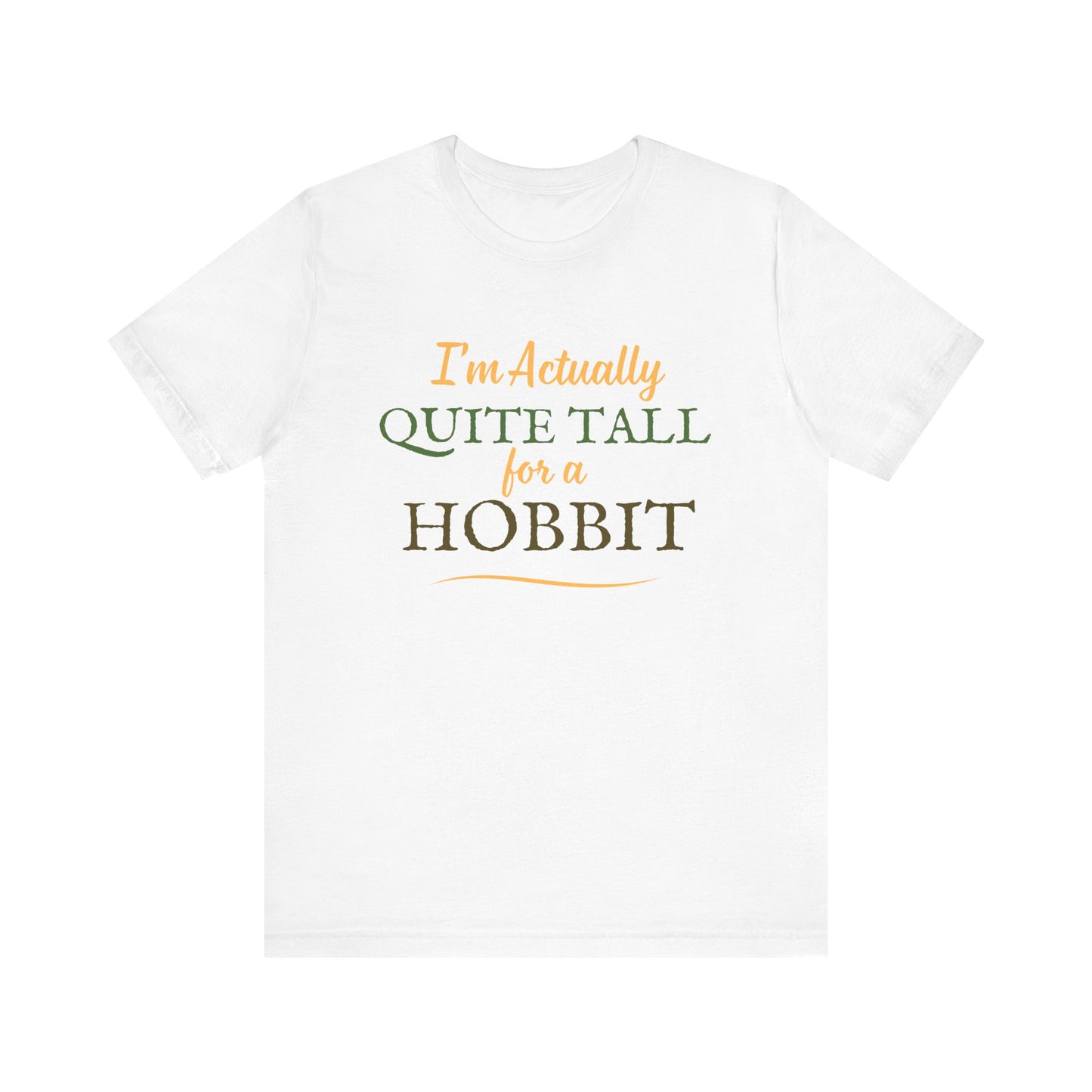 I'm Actually Quite Tall For A Hobbit - Lord of the Rings T-shirt