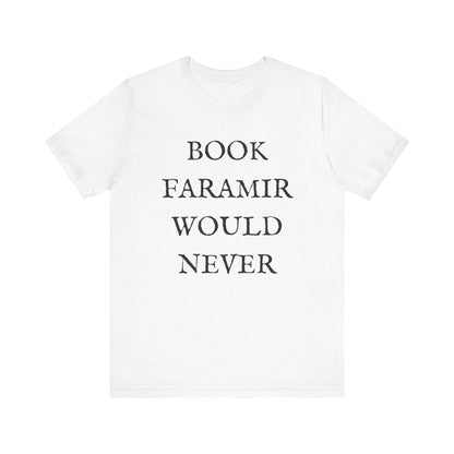 Book Faramir Would Never (Black Text) - Lord of the Rings T-shirt