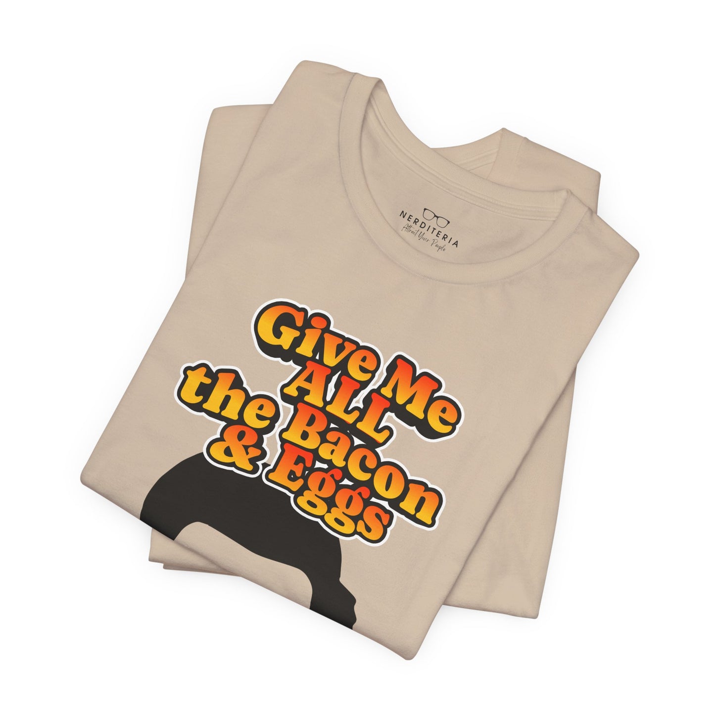 Give Me All the Bacon & Eggs Ron Swanson - Parks & Rec T-Shirt