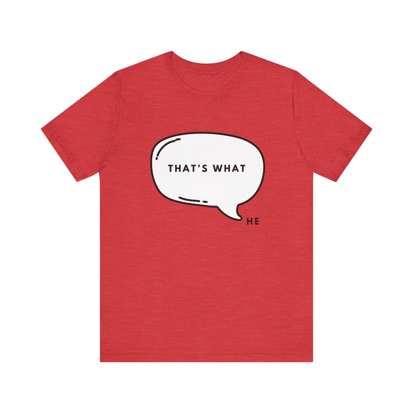 That's What HE Said - The Office T-Shirt