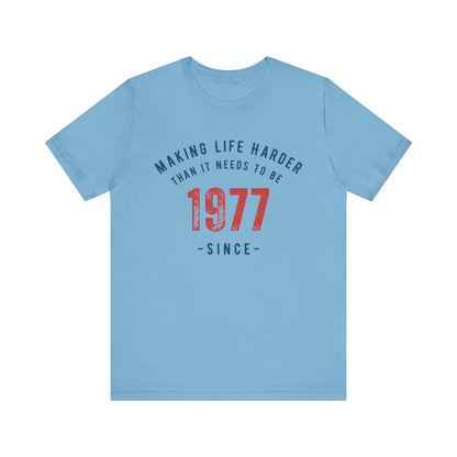 Making Life Harder Than It Needs To Be - Customizable T-shirt