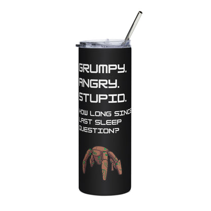 Grumpy Angry Stupid  - Project Hail Mary Stainless Steel 20oz Tumbler