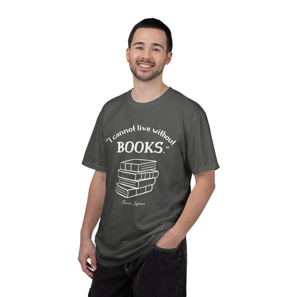 I Cannot Live Without Books Thomas Jefferson Quote  - Book Lovers T-shirt