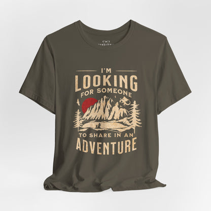 "I'm Looking For Someone To Share In An Adventure" - Lord of the Rings T-Shirt