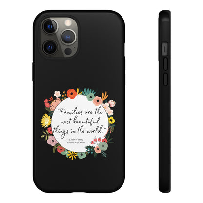 Families Are The Most Beautiful Things Phone Case - Little Women