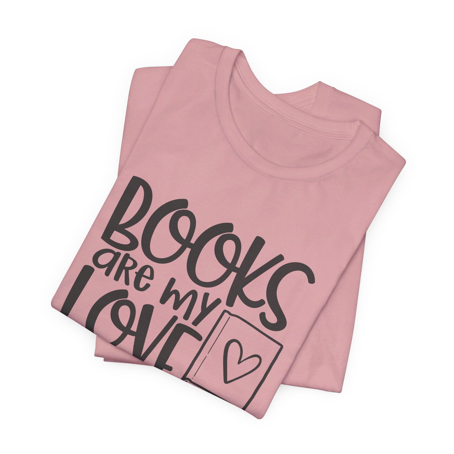 Books Are My Love Language - Book Lovers T-Shirt