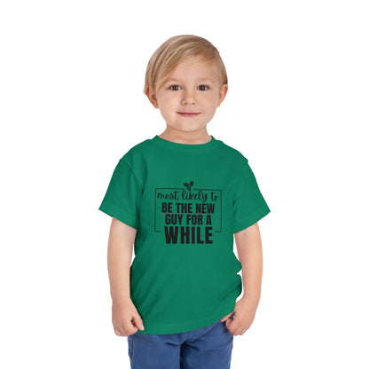 Most Likely to Be the New Guy for a While - Toddler Holiday T-Shirt