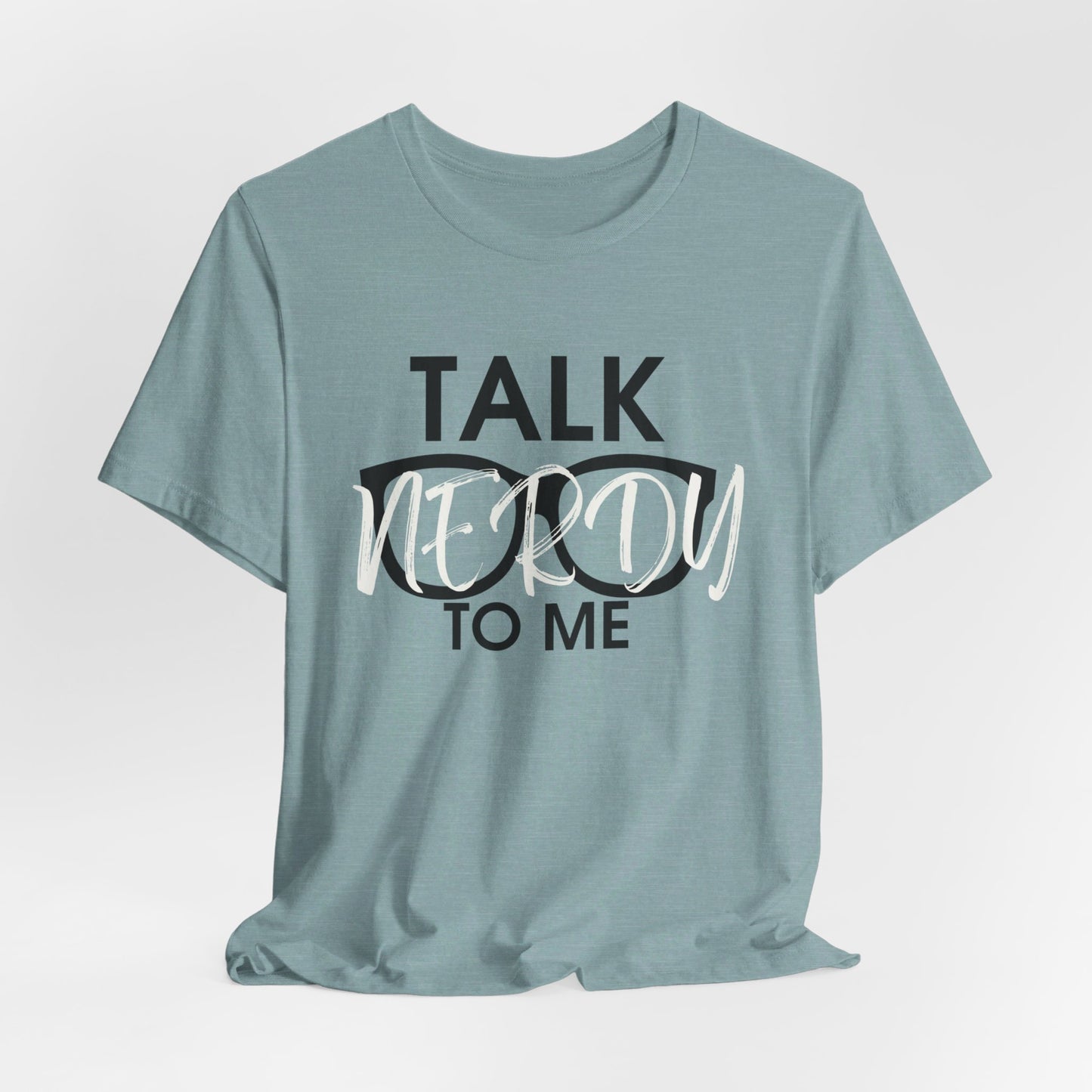 Talk Nerdy To Me - Nerdy T-Shirt