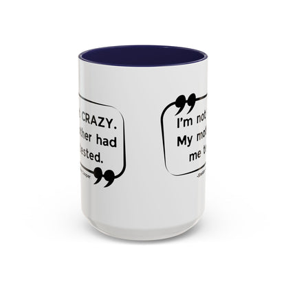 I'm Not Crazy Sheldon Cooper Quote - Big Bang Theory Coffee Mug