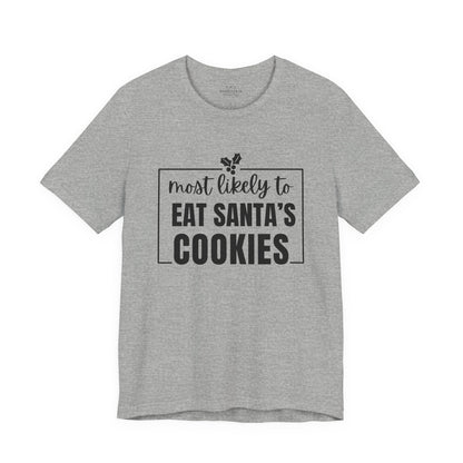 Most Likely to Eat Santa's Cookies - Holiday T-Shirt