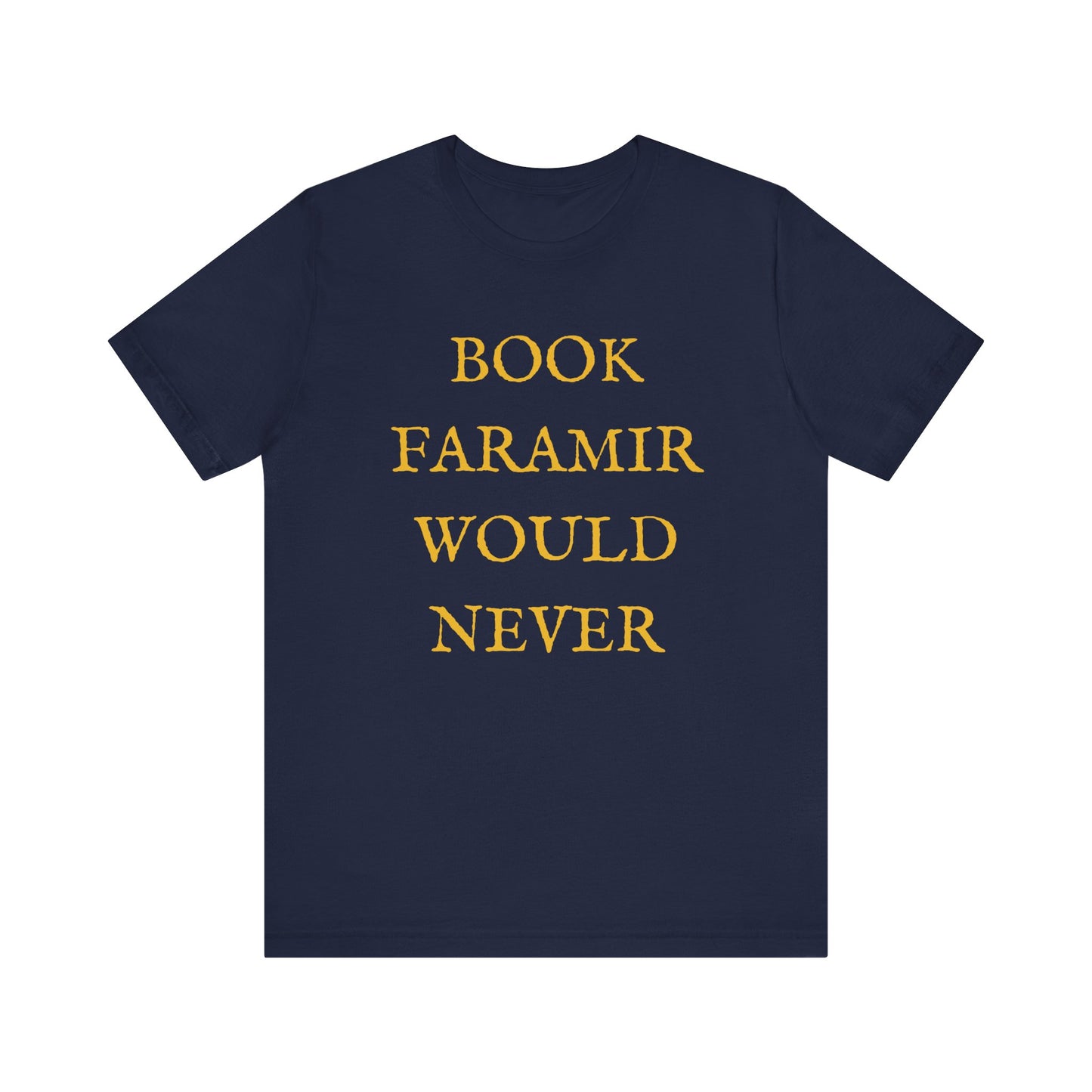 Book Faramir Would Never (Gold) - The Lord of the Rings Shirt