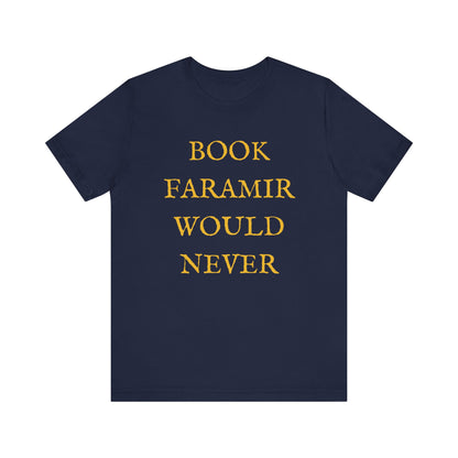 Book Faramir Would Never (Gold) - The Lord of the Rings Shirt