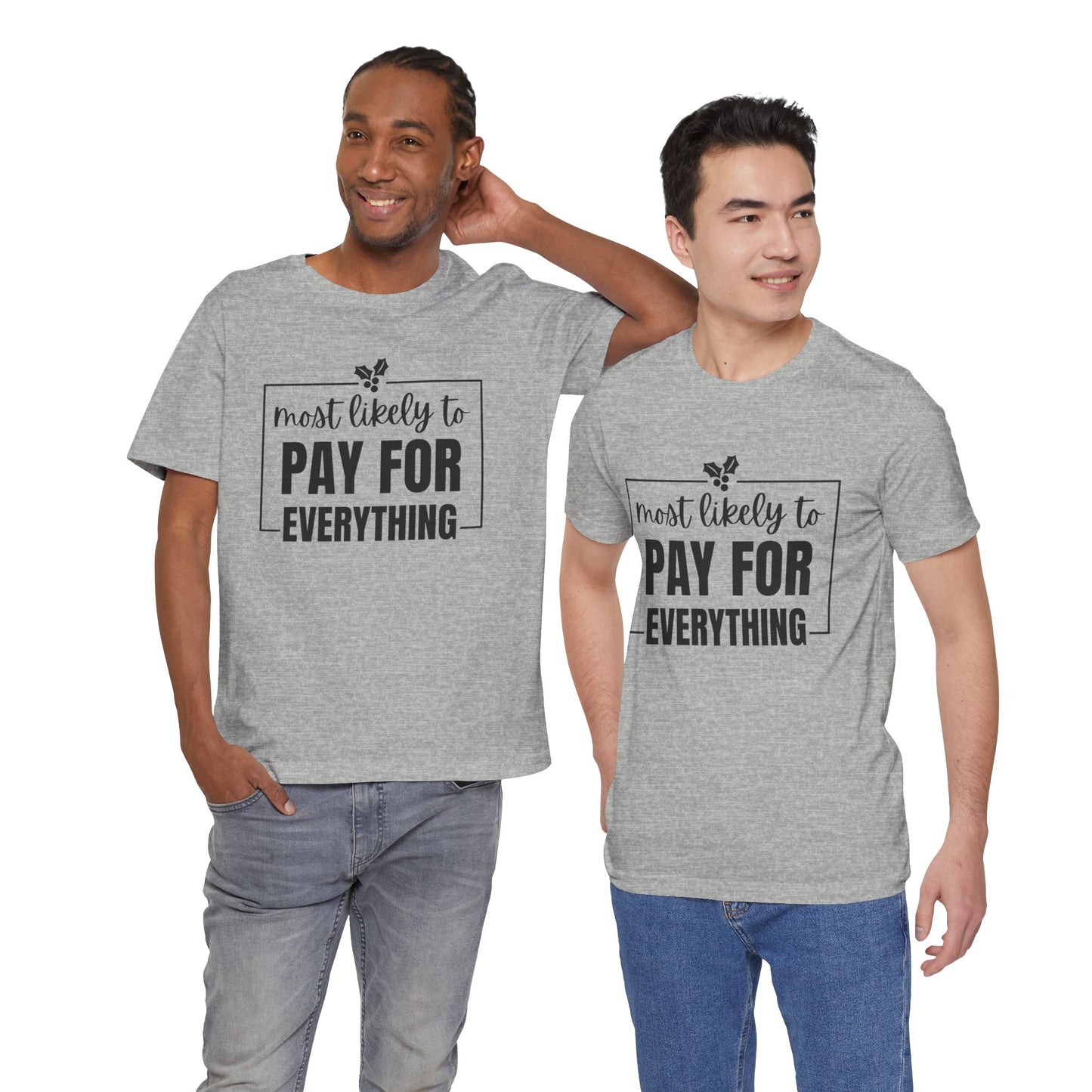 Most Likely to Pay for Everything Dad Tee - Holiday T-Shirt
