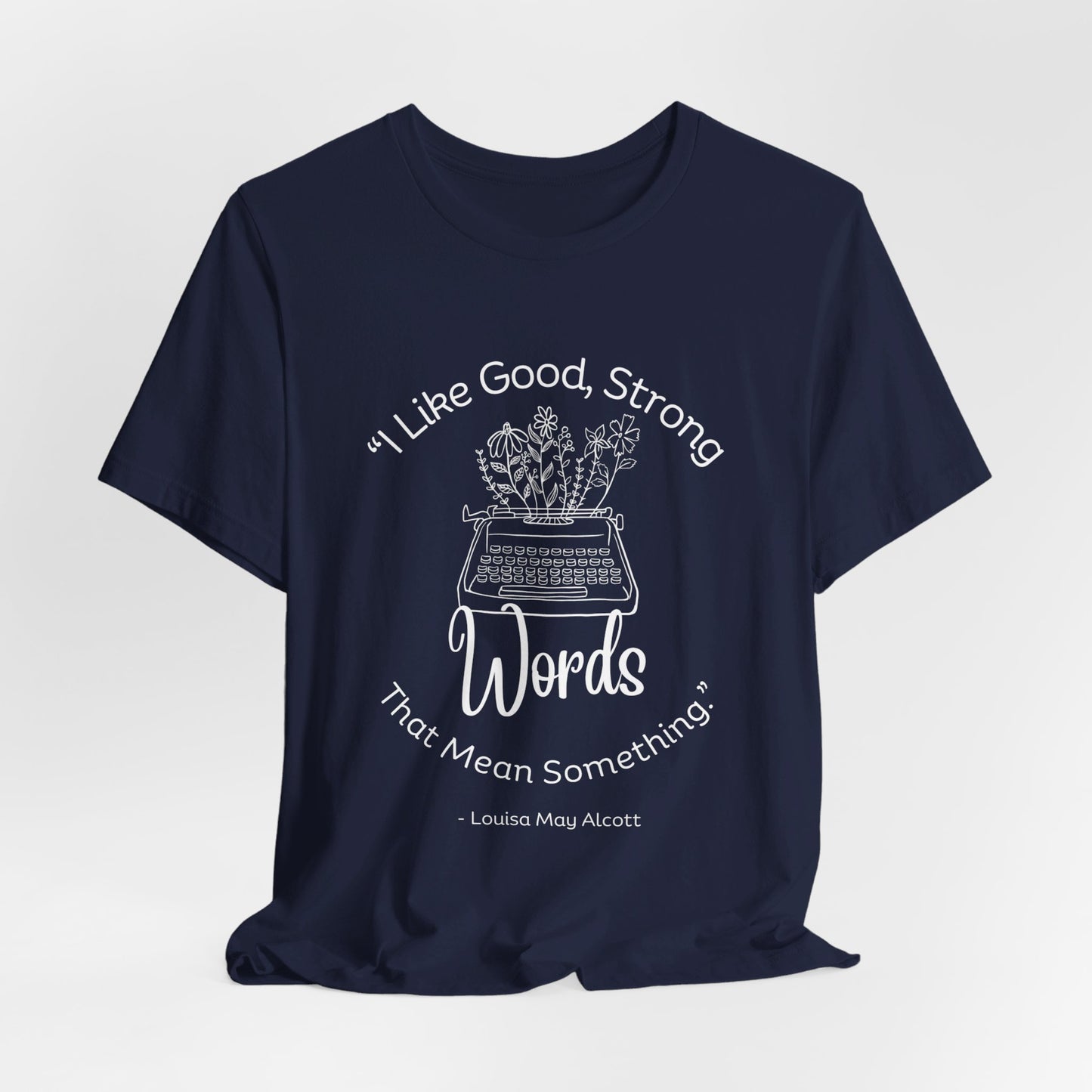 I Like Good Strong Words That Mean Something - Little Women Quote Shirt