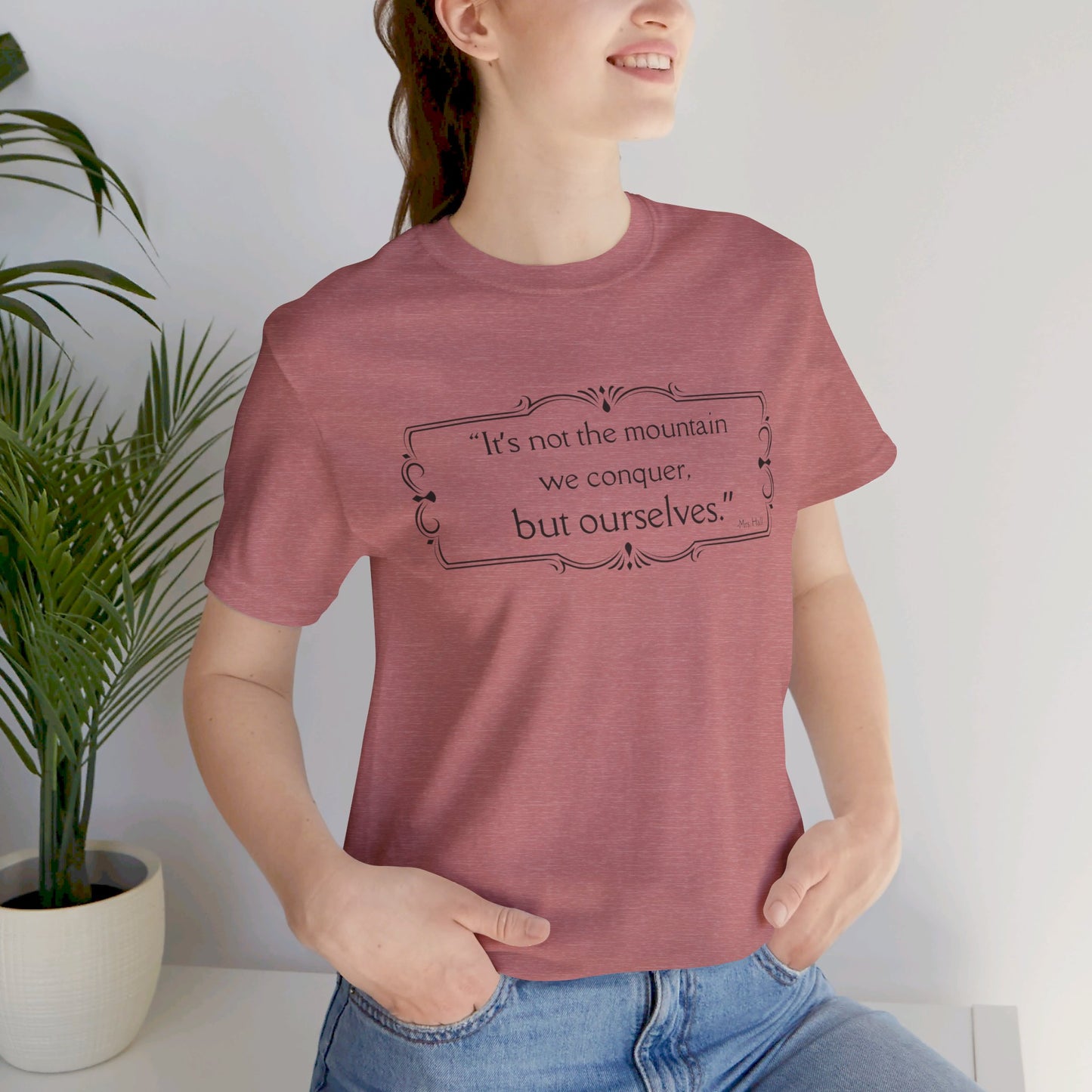 It's Not The Mountain We Conquer - All Creatures Great and Small T-shirt