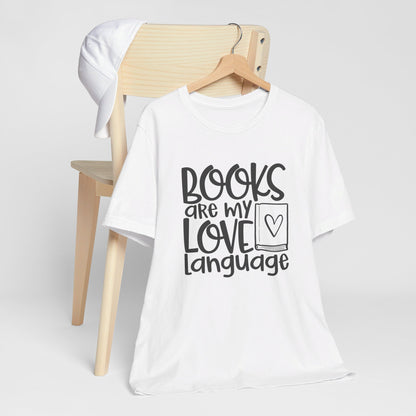 Books Are My Love Language - Book Lovers T-Shirt