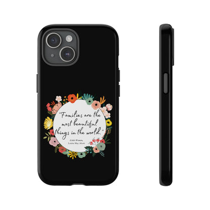 Families Are The Most Beautiful Things Phone Case - Little Women