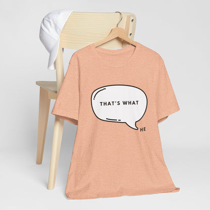 That's What HE Said - The Office T-Shirt