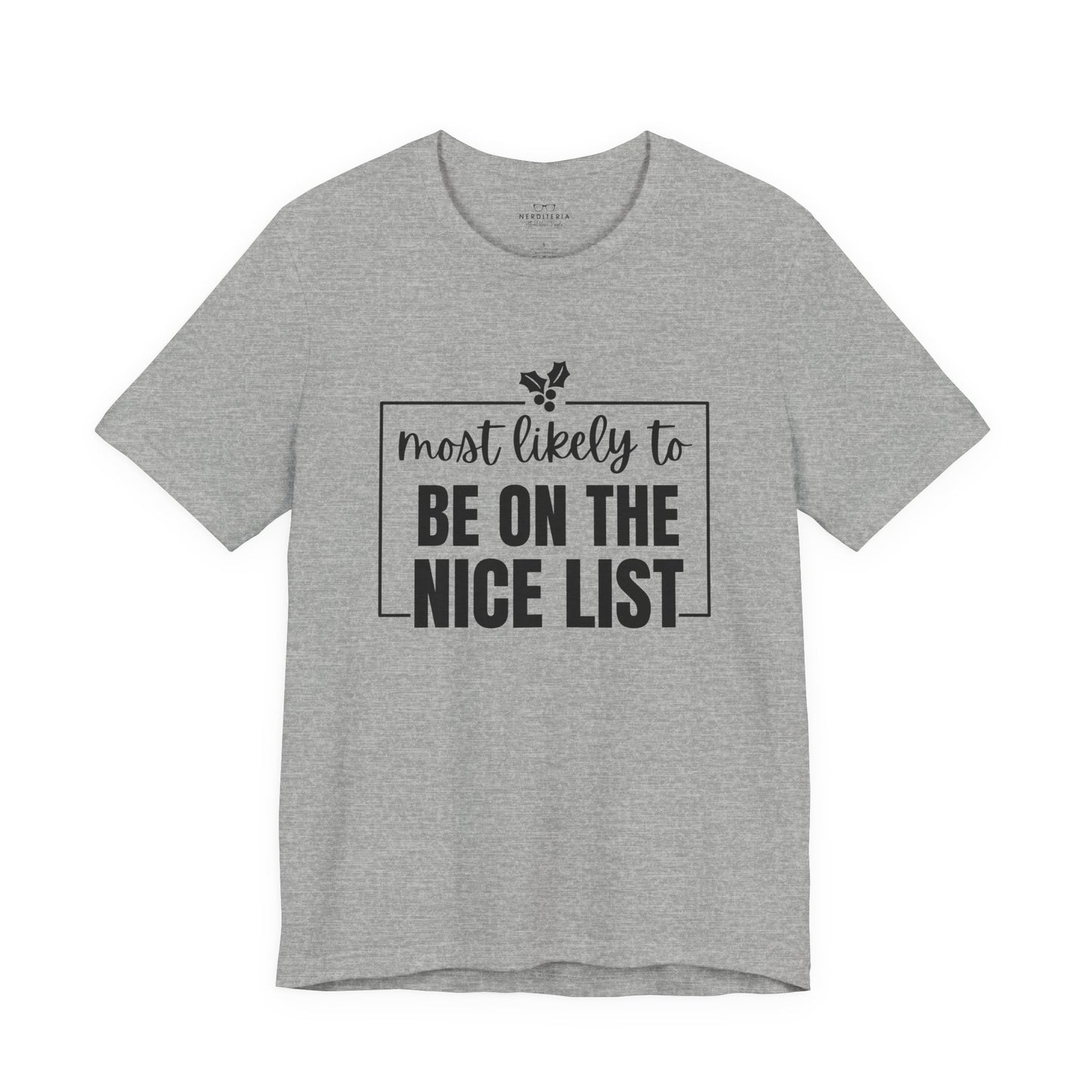 Most Likely to Be on the Nice List - Holiday T-Shirt
