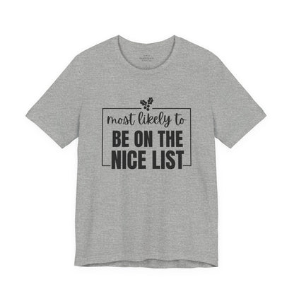 Most Likely to Be on the Nice List - Holiday T-Shirt