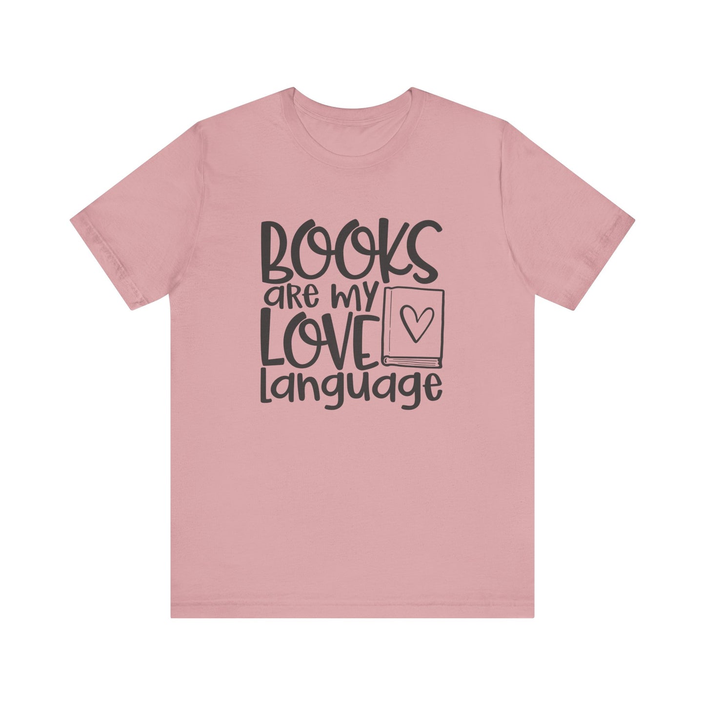 Books Are My Love Language - Book Lovers T-Shirt