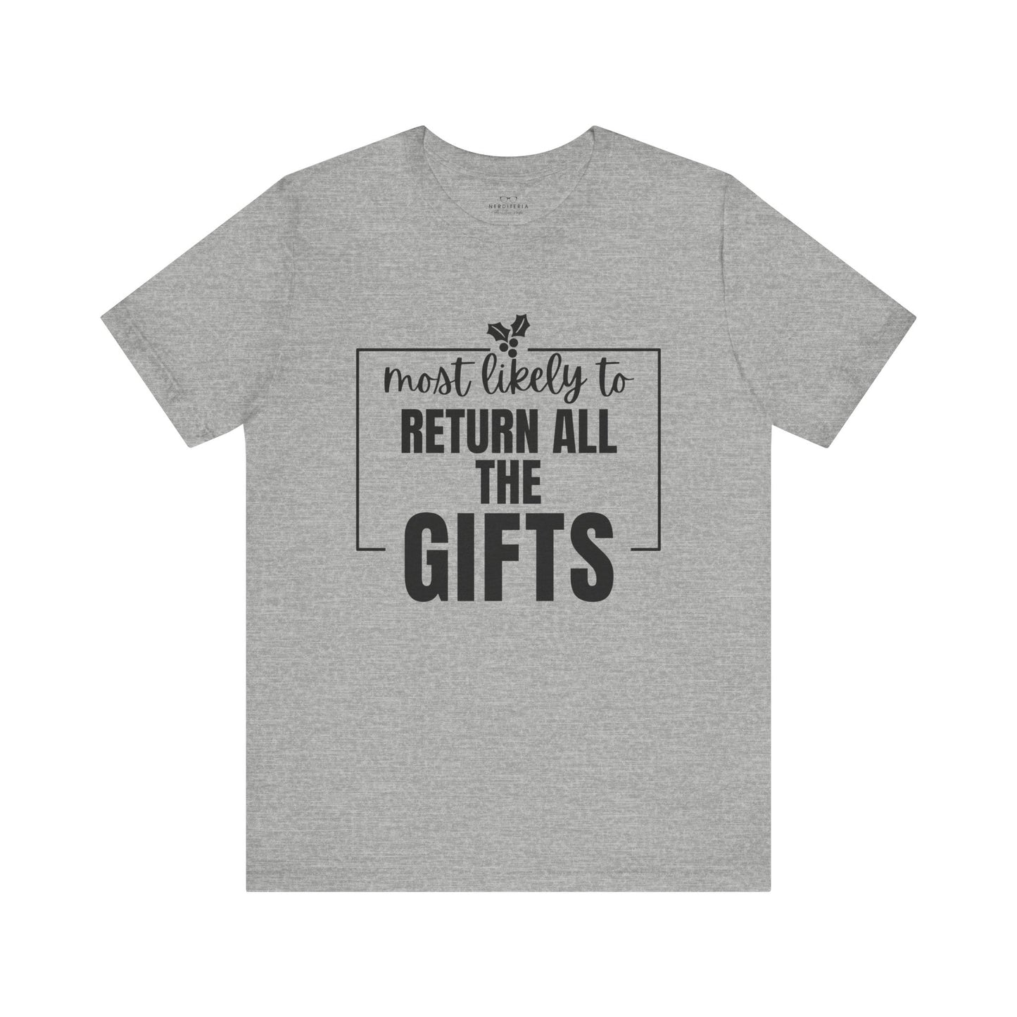 Most Likely to Return All the Gifts - Holiday T-Shirt