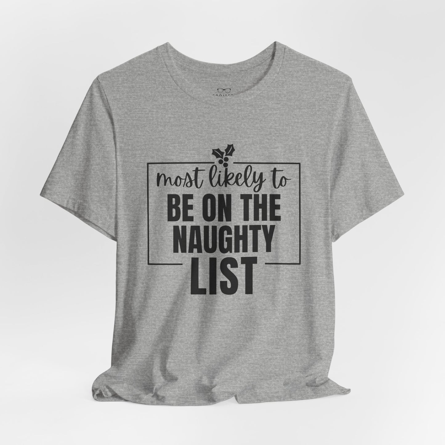 Most Likely to Be on the Naughty List - Holiday T-Shirt