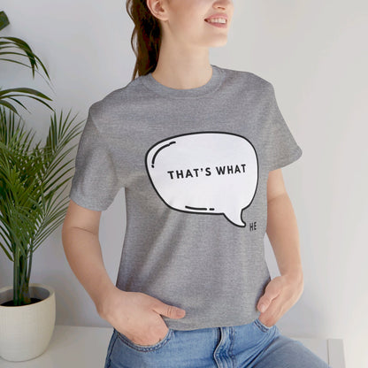 That's What HE Said - The Office T-Shirt