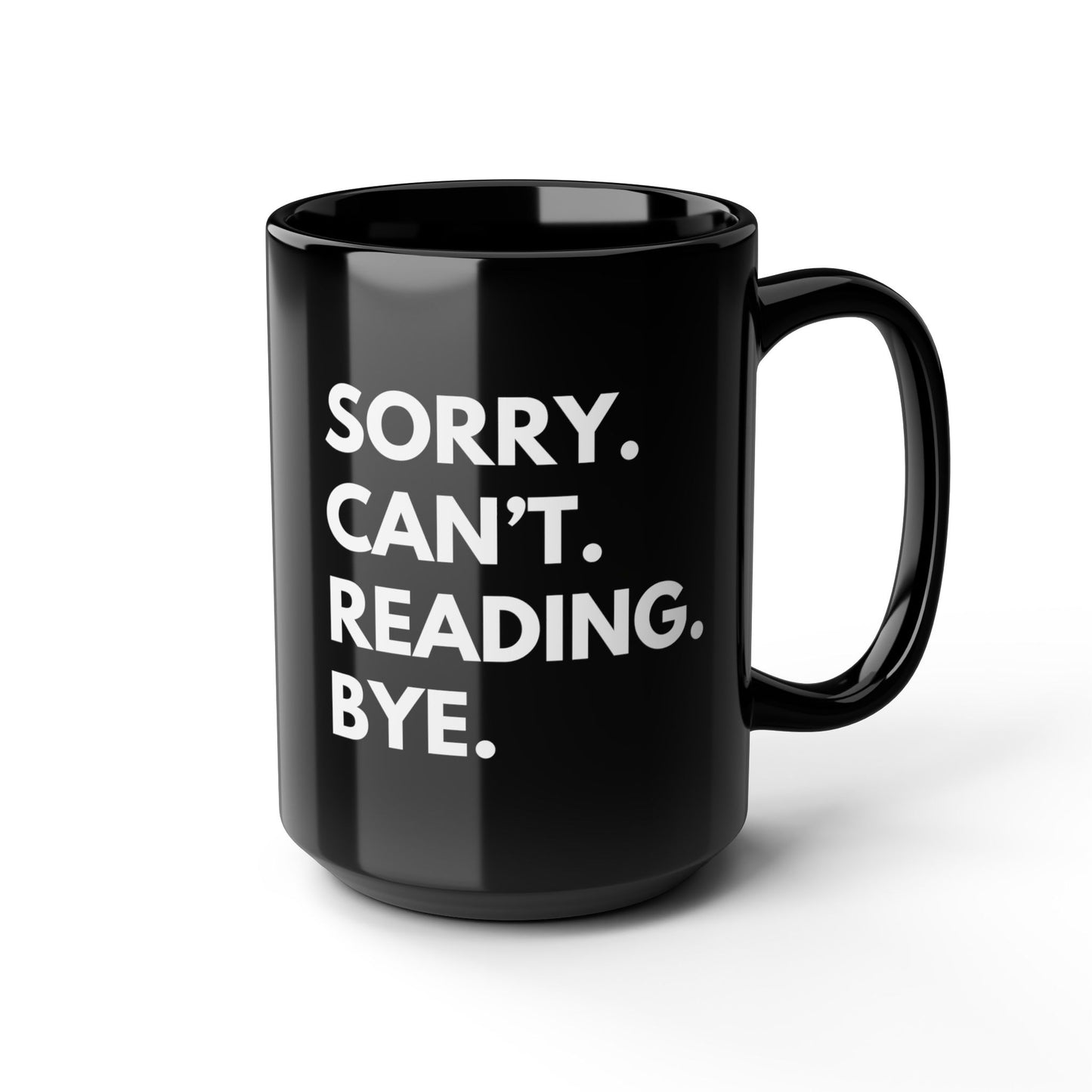 Sorry. Can't. Reading. Black Coffee Mug — Funny Book Lover Gift (11oz/15oz)