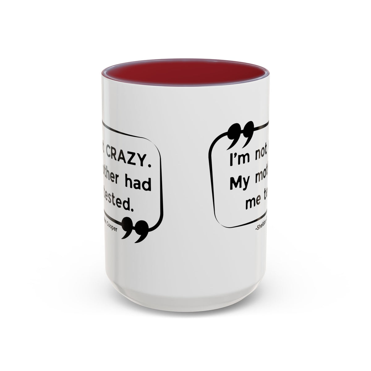 I'm Not Crazy Sheldon Cooper Quote - Big Bang Theory Coffee Mug