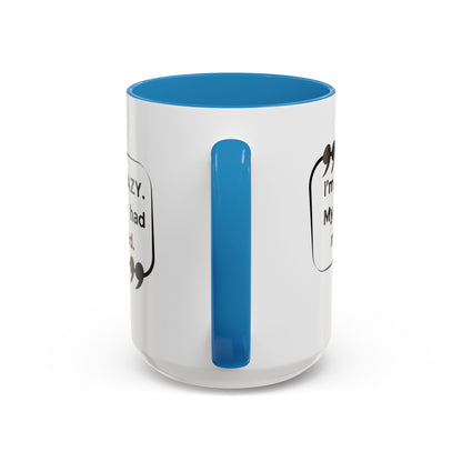 I'm Not Crazy Sheldon Cooper Quote - Big Bang Theory Coffee Mug