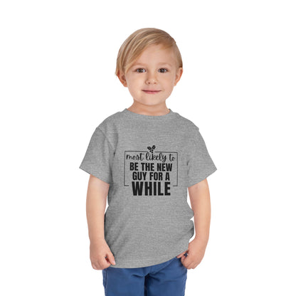 Most Likely to Be the New Guy for a While - Toddler Holiday T-Shirt