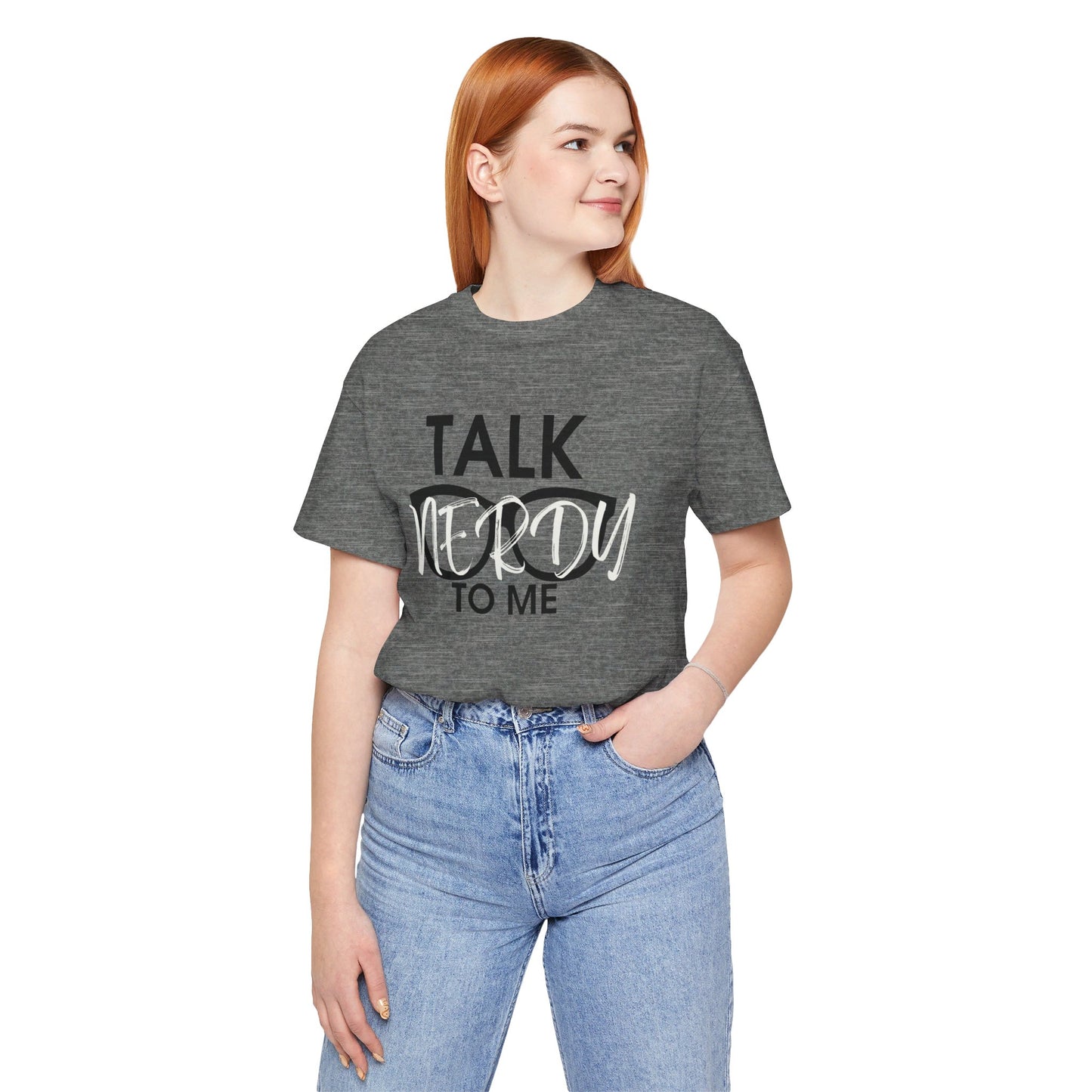 Talk Nerdy To Me - Nerdy T-Shirt