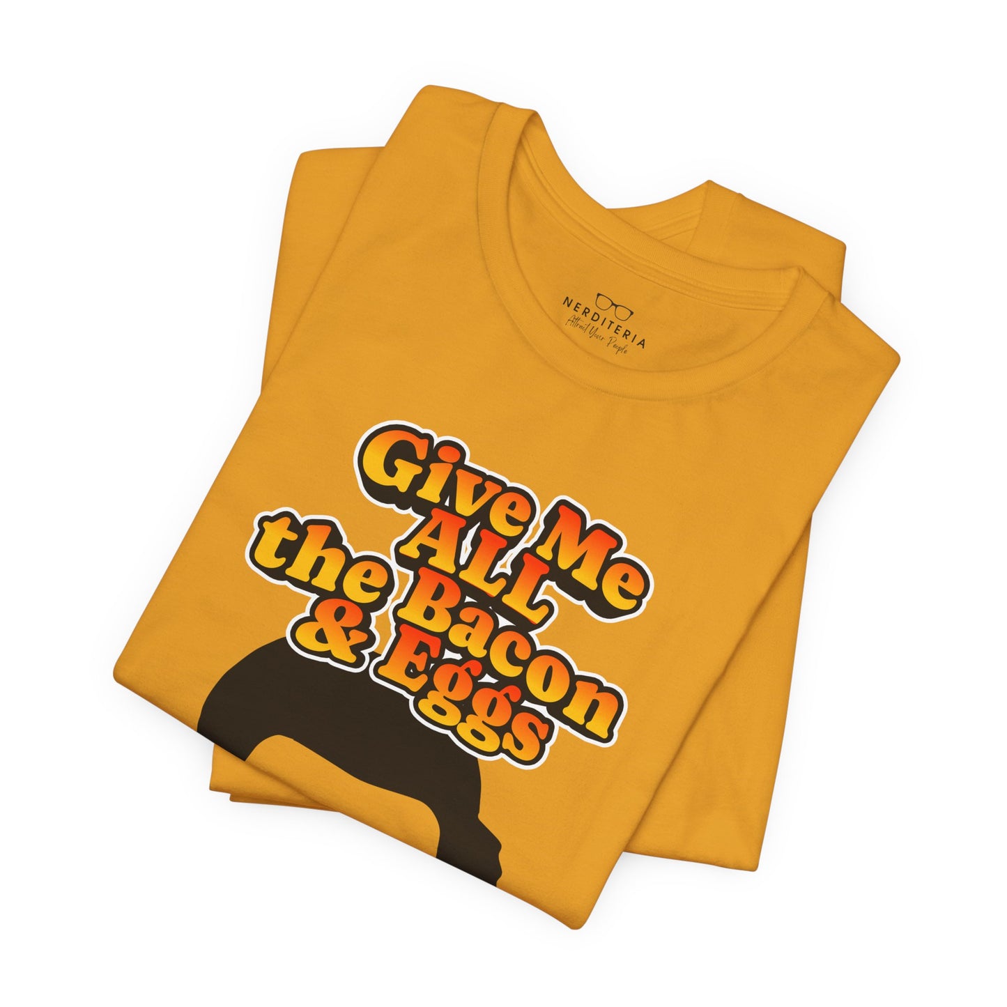 Give Me All the Bacon & Eggs Ron Swanson - Parks & Rec T-Shirt