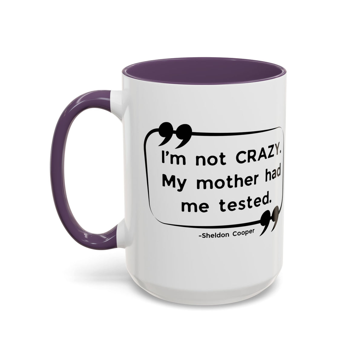 I'm Not Crazy Sheldon Cooper Quote - Big Bang Theory Coffee Mug