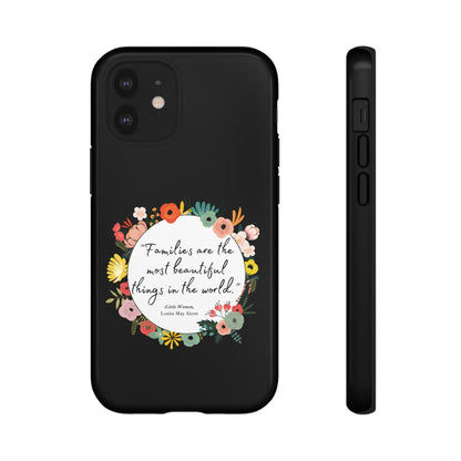 Families Are The Most Beautiful Things Phone Case - Little Women