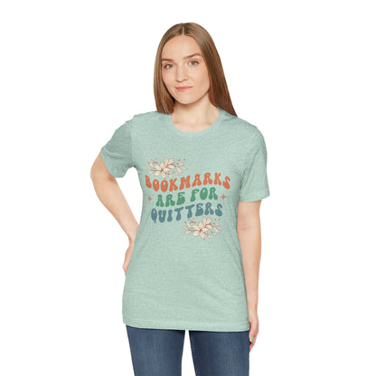 Bookmarks Are For Quitters - Book Lovers T-shirt