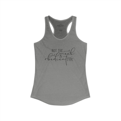 Not The Meek & Obedient Type - Outlander Racerback Tank Top