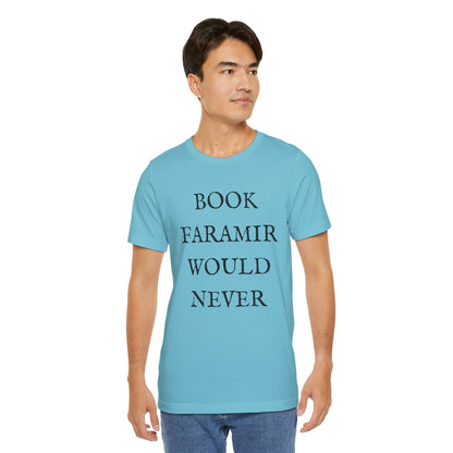 Book Faramir Would Never (Black Text) - Lord of the Rings T-shirt