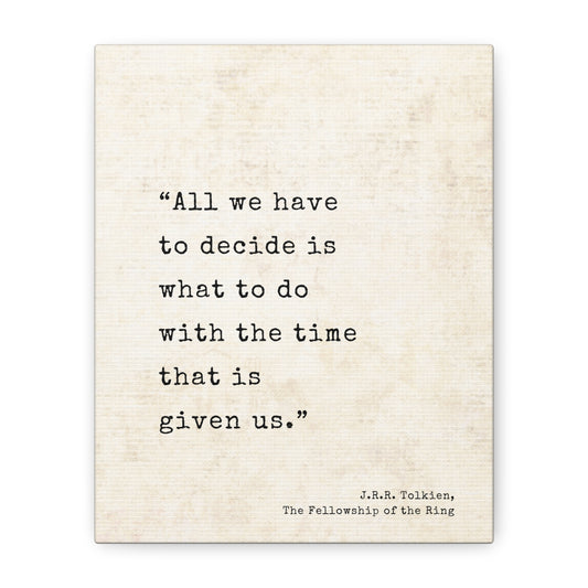 All We Have To Decide Tolkien Quote - Lord of the Rings Canvas Wall Art