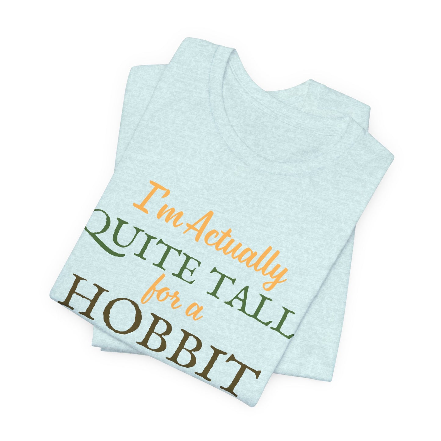 I'm Actually Quite Tall For A Hobbit - Lord of the Rings T-shirt