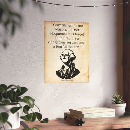 Government Is Force - George Washington Quote Poster