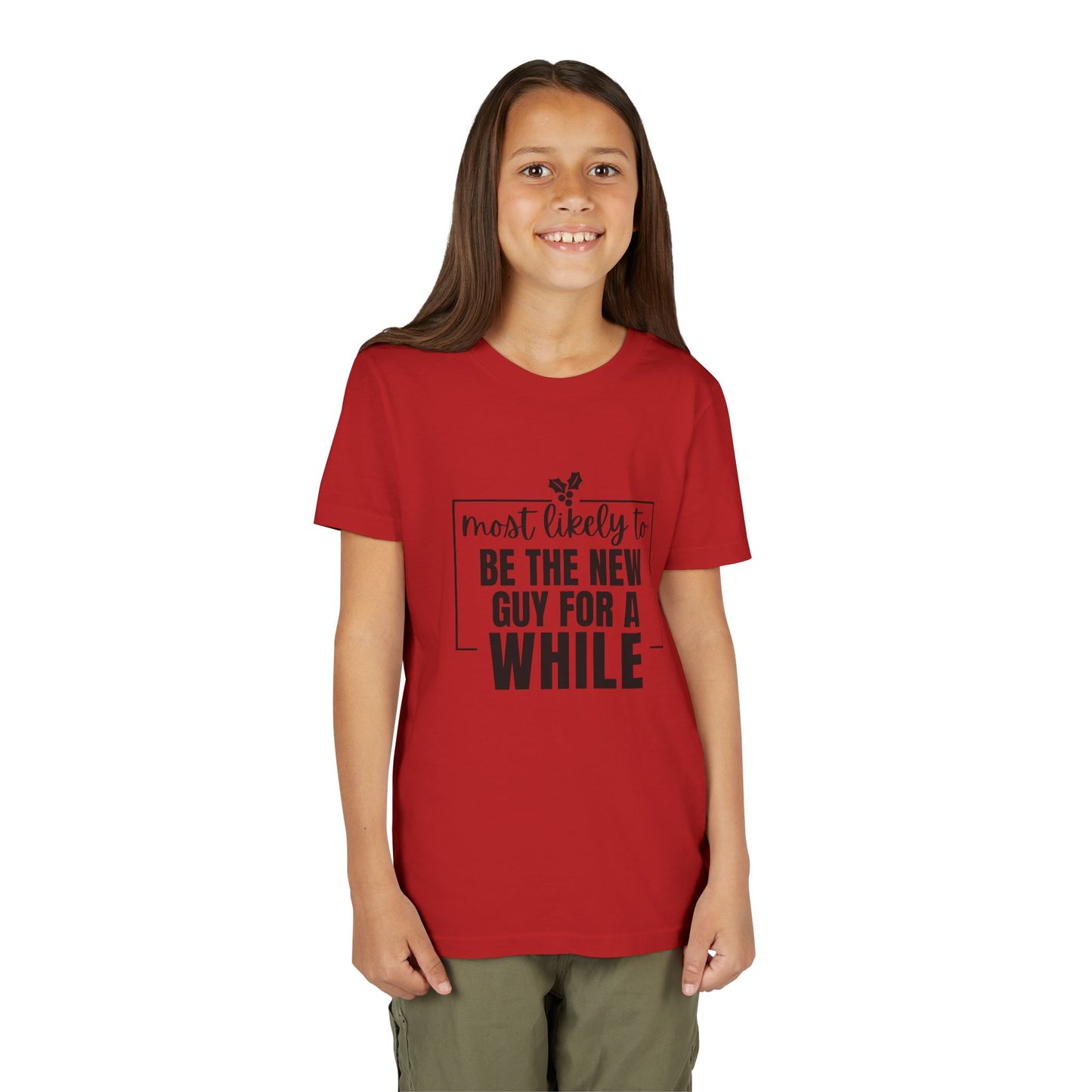 Most Likely to Be the New Guy for a While - Kids' Holiday T-Shirt